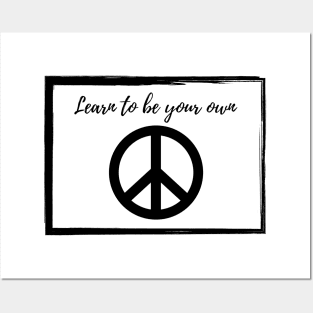 Learn to be your own peace Posters and Art